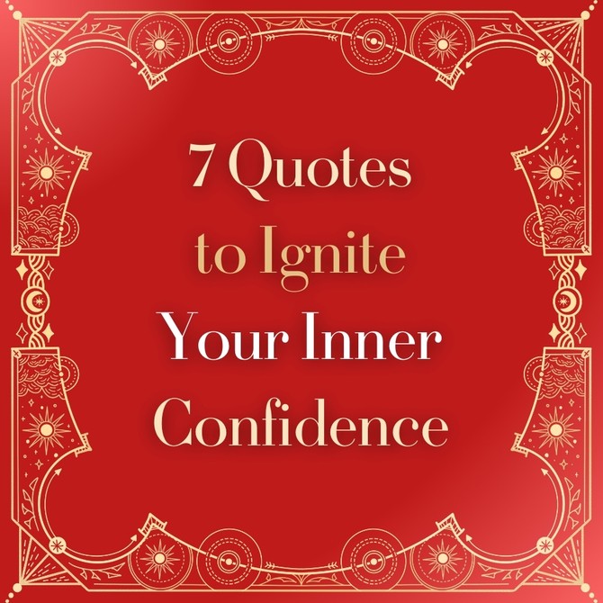 7 Quotes to Ignite Your Inner Confidence