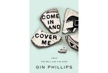 Come in and Cover Me by Gin Phillips