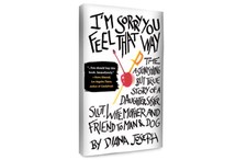 I'm Sorry You Feel That Way by Diana Joseph