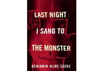 Last Night I Sang to the Monster by Benjamin Alire S'&nbsp;'enz